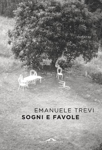 Sogni e favole - Emanuele Trevi - Libro Ponte alle Grazie 2019, Scrittori | Libraccio.it