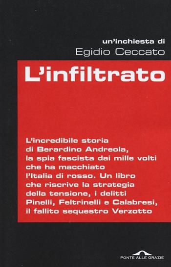 L'infiltrato - Egidio Ceccato - Libro Ponte alle Grazie 2013, Inchieste | Libraccio.it