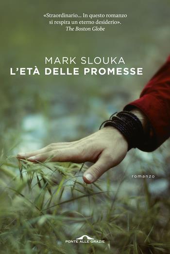 L'età delle promesse - Mark Slouka - Libro Ponte alle Grazie 2014, Scrittori | Libraccio.it