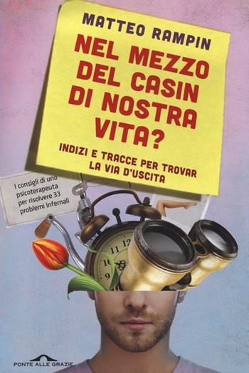 Nel mezzo del casin di nostra vita? Indizi e tracce per trovar la via d'uscita - Matteo Rampin - Libro Ponte alle Grazie 2014, Saggi | Libraccio.it