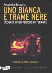 Uno bianca e trame nere. Cronaca di un periodo di terrore