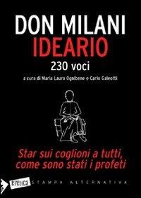 Ideario. Star sui coglioni a tutti, come sono stati i profeti - Lorenzo Milani - Libro Stampa Alternativa 2007, Eretica | Libraccio.it