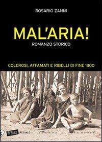 Mal'aria! - Rosario Zanni - Libro Stampa Alternativa 2007, Eretica speciale | Libraccio.it