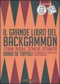 Il grande libro del backgammon. Storia, regole, tecniche, attualità - Dario De Toffoli - Libro Stampa Alternativa 2008 | Libraccio.it