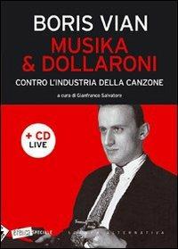 Musika & dollaroni. Contro l'industria della canzone. Con CD Audio - Boris Vian - Libro Stampa Alternativa 2008, Eretica speciale | Libraccio.it