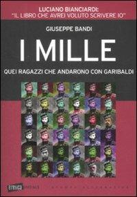 I Mille. Quei ragazzi che andarono con Garibaldi - Giuseppe Bandi - Libro Stampa Alternativa 2009, Eretica speciale | Libraccio.it