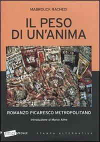 Il peso di un'anima - Mabrouck Rachedi - Libro Stampa Alternativa 2009, Eretica speciale | Libraccio.it