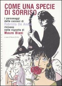 Come una specie di sorriso. I personaggi delle canzoni di Fabrizio De André rivivono nelle vignette di Mauro Biani. Con 15 tavole - Mauro Biani - Libro Stampa Alternativa 2009 | Libraccio.it