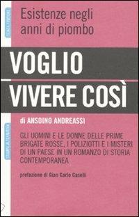 Voglio vivere così - Ansoino Andreassi - Libro Stampa Alternativa 2009, Senza finzione | Libraccio.it