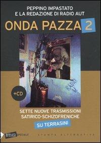 Onda pazza 2. Sette nuove trasmissioni satirico-schizofreniche su Terrasini. Con CD Audio - Peppino Impastato - Libro Stampa Alternativa 2009, Eretica speciale | Libraccio.it