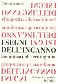 I segni dell'inganno. Semiotica della crittografia - Caterina Marrone - Libro Stampa Alternativa 2010, Scritture | Libraccio.it