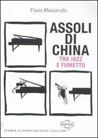 Assoli di china. Tra jazz e fumetto - Flavio Massarutto - Libro Stampa Alternativa 2011, Nuvole | Libraccio.it