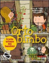 Ortobimbo. L'orto urbano dei bambini - Josep M. Vallès - Libro Stampa Alternativa 2011, Ecoalfabeto. I libri di Gaia | Libraccio.it