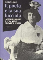 Il poeta e la sua lucciola. La storia d'amore di Lydia Natus e Clemente Rebora