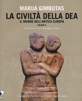La civiltà della dea. Vol. 2: Il mondo dell'antica Europa.