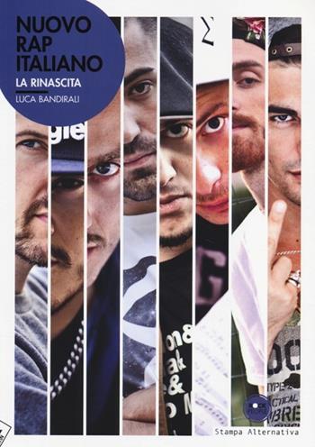 Nuovo rap italiano. La rinascita - Luca Bandirali - Libro Stampa Alternativa 2013, Rock people | Libraccio.it
