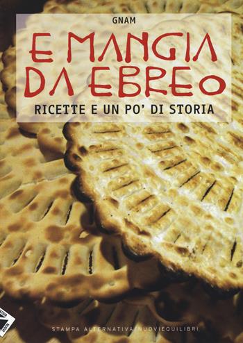 E mangia da ebreo. Ricette e un po' di storia  - Libro Stampa Alternativa 2014 | Libraccio.it