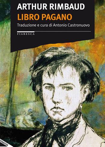 Libro pagano - Arthur Rimbaud - Libro Stampa Alternativa 2014, Fiabesca | Libraccio.it