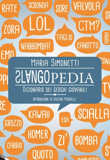 Slangopedia. Dizionario dei gerghi giovanili - Maria Simonetti - Libro Stampa Alternativa 2015 | Libraccio.it