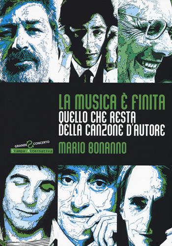 La musica è finita. Quello che resta della canzone d'autore - Mario Bonanno - Libro Stampa Alternativa 2015, Grande sconcerto | Libraccio.it