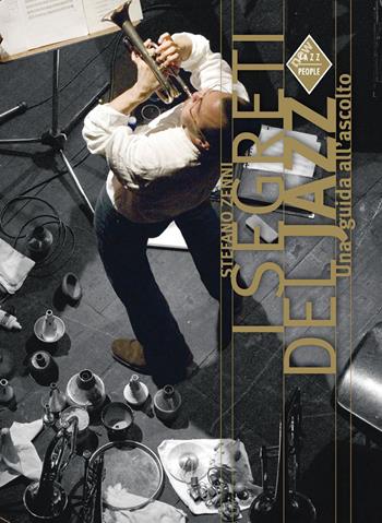 I segreti del jazz. Una guida all'ascolto - Stefano Zenni - Libro Stampa Alternativa 2018, New Jazz people | Libraccio.it