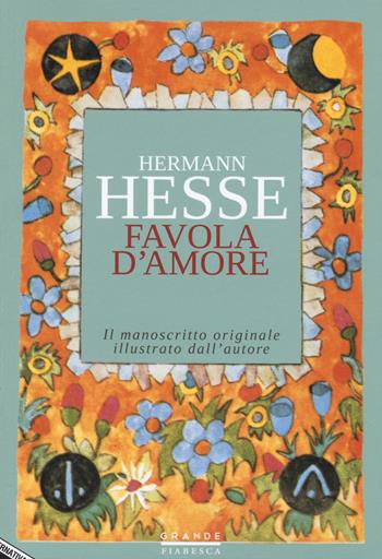 Favola d'amore. Le trasformazioni di Pictor - Hermann Hesse - Libro Stampa Alternativa 2015, Grande fiabesca | Libraccio.it