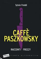 Caffè Paszkowsky. Racconti freezy