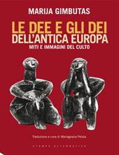 Le dee e gli dei dell'antica Europa. Miti e immagini del culto