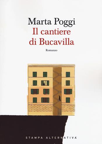 Il cantiere di Bucavilla - Marta Poggi - Libro Stampa Alternativa 2017, Eretica speciale | Libraccio.it