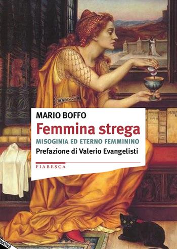 Femmina strega - Mario Boffo - Libro Stampa Alternativa 2017, Fiabesca | Libraccio.it