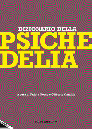 Dizionario della psichedelia. Nuova ediz.  - Libro Stampa Alternativa 2017, Fuori collana | Libraccio.it