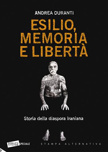 Esilio, memoria e libertà. Storia della diaspora iraniana - Andrea Duranti - Libro Stampa Alternativa 2017, Eretica speciale | Libraccio.it