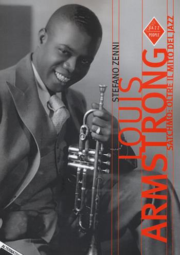 Louis Armstrong. Satchmo: oltre il mito del jazz. Ediz. ampliata - Stefano Zenni - Libro Stampa Alternativa 2018, New Jazz people | Libraccio.it