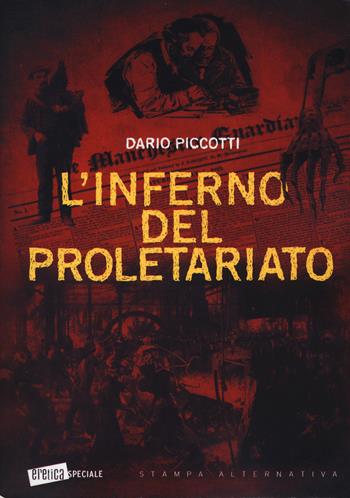 L' inferno del proletariato - Dario Piccotti - Libro Stampa Alternativa 2018, Eretica speciale | Libraccio.it