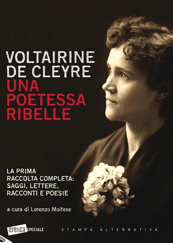 Voltairine de Cleyre: una poetessa ribelle - de Cleyre Voltairine - Libro Stampa Alternativa 2018, Eretica speciale | Libraccio.it