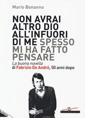 Non avrai altro Dio all'infuori di me spesso mi ha fatto pensare. La buona novella di Fabrizio De André, 50 anni dopo