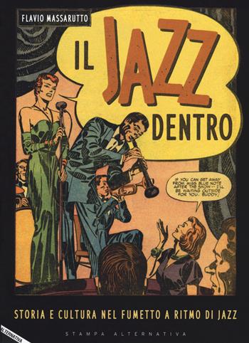 Il jazz dentro. Storia e cultura nel fumetto a ritmo di jazz - Flavio Massarutto - Libro Stampa Alternativa 2020, Nuvole | Libraccio.it