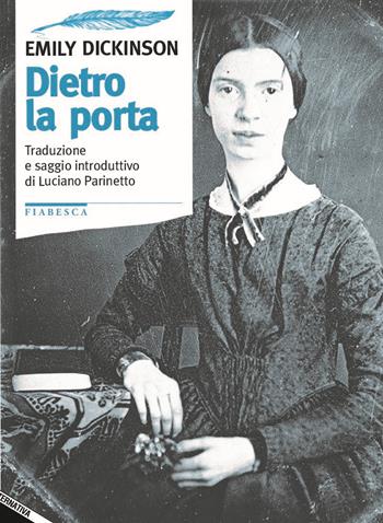 Dietro la porta - Emily Dickinson - Libro Stampa Alternativa 2021, Fiabesca | Libraccio.it