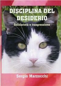 Disciplina del desiderio. Soldarietà e trasgressione - Sergio Marzocchi - Libro Boopen 2007 | Libraccio.it