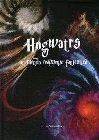 Hogwarts. Un mondo realmente fantastico - Luisa Vassallo - Libro Boopen 2007 | Libraccio.it