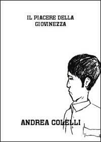 Il piacere della giovinezza - Andrea Colelli - Libro Boopen 2008 | Libraccio.it