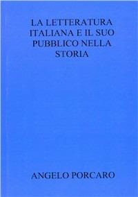 La letteratura italiana e il suo pubblico nella storia - Angelo Porcaro - Libro Boopen 2008 | Libraccio.it