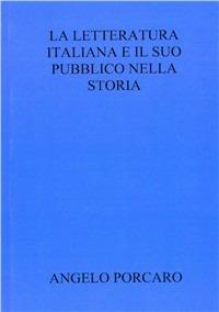 La letteratura italiana e il suo pubblico nella storia - Angelo Porcaro - Libro Boopen 2008 | Libraccio.it