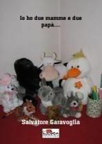 Io ho due mamme e due papà... - Salvatore Garavoglia - Libro Boopen 2009 | Libraccio.it