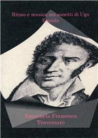 Ritmo e musica nei sonetti di Ugo Foscolo - Emanuela F. Traversaro - Libro Boopen 2009 | Libraccio.it