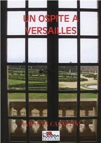 Un ospite a Versailles - Samanta Catastini - Libro Boopen 2010 | Libraccio.it