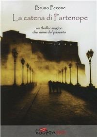 La catena di Partenope - Bruno Pezone - Libro Boopen 2009 | Libraccio.it