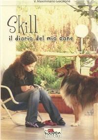 Skill. Il diario del mio cane - V. Massimiliano Giacalone - Libro Boopen 2011 | Libraccio.it