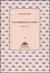 La cadenza il canto. Poesie scelte