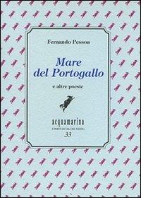 Mare del Portogallo - Fernando Pessoa - Libro Via del Vento 2007, Acquamarina | Libraccio.it
